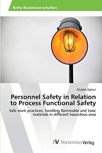 Personnel Safety in Relation to Process Functional Safety: Safe work practices, handling flammable and toxic materials in different hazardous area