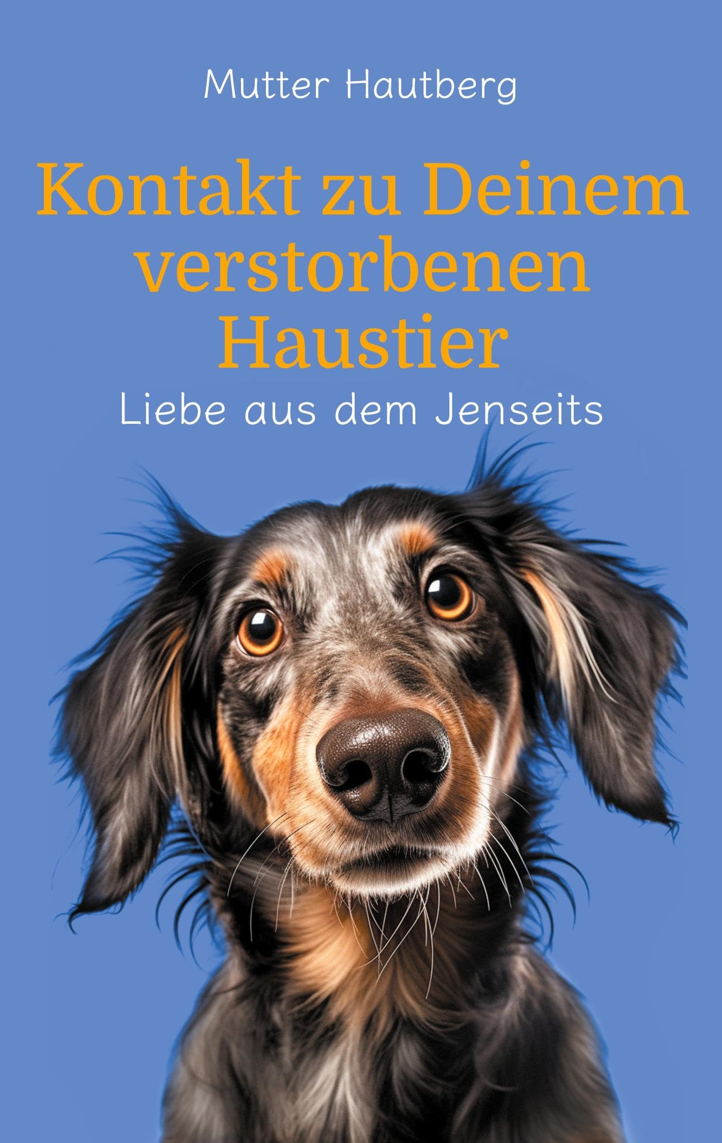 Kontakt zu Deinem verstorbenen Haustier: Liebe aus dem Jenseits