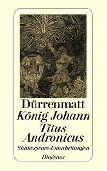 König Johann / Titus Andronicus. Shakespeare-Umarbeitungen.