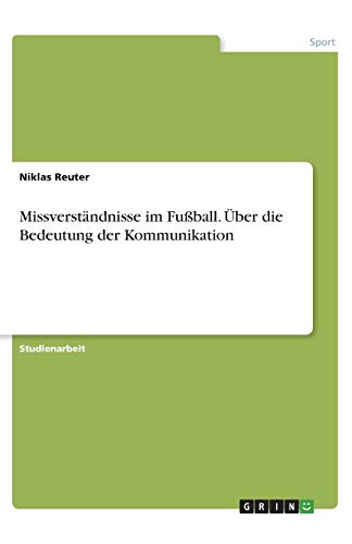 Missverständnisse im Fußball. Über die Bedeutung der Kommunikation
