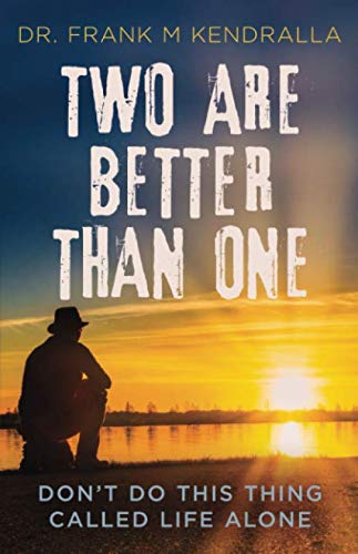 Two are better than one: Don't do this thing called life alone