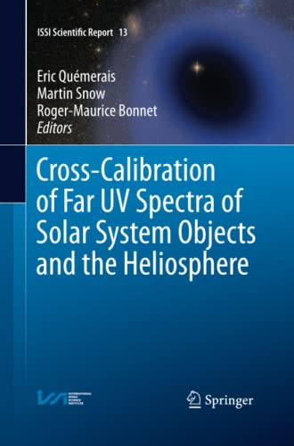 Cross-Calibration of Far UV Spectra of Solar System Objects and the Heliosphere (ISSI Scientific Report Series, Band 13)