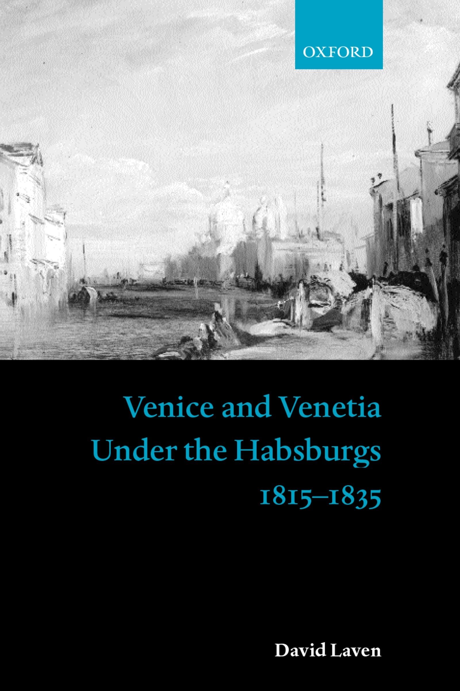 Venice and Venetia Under the Habsburgs: 1815-1835