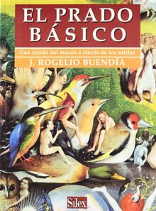 El Prado básico : una visión del museo a través de los estilos (Sílex arte)