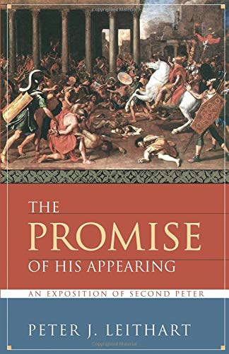 Leithart, Peter J. The Promise Of His Appearing, An Exposition Of Second Peter