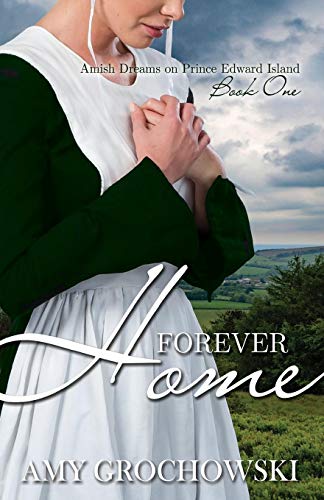 Forever Home (Amish Dreams on Prince Edward Island, Band 1)