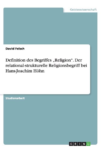 Definition des Begriffes Religion. Der relational-strukturelle Religionsbegriff bei Hans-Joachim Höhn