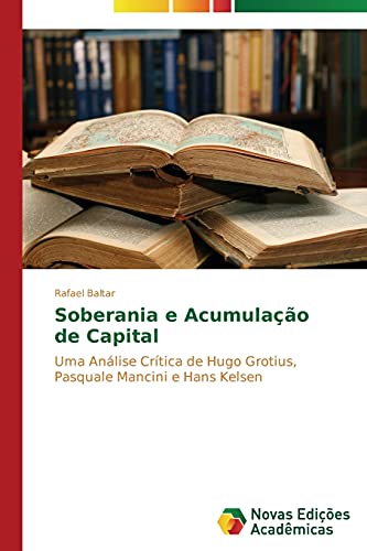 Soberania e acumulação de capital: Uma análise crítica de Hugo Grotius, Pasquale Mancini e Hans Kelsen