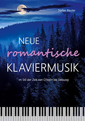 Neue romantische Klaviermusik im Stil der Zeit von Chopin bis Debussy