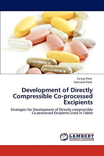 Development of Directly Compressible Co-processed Excipients: Strategies for Development of Directly compressible Co-processed Excipients Used in Tablet