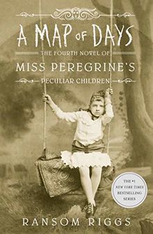 A Map of Days: Miss Peregrine's Peculiar Children (Miss Peregrine 4)