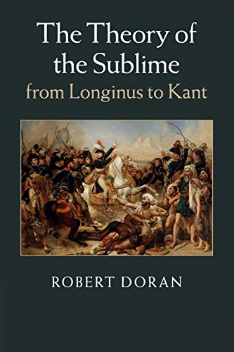 Robert Doran The Theory Of The Sublime From Longinus To Kant