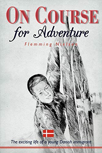On Course for Adventure: The Exciting Life of a Young Danish Immigrant