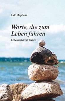 Worte, die zum Leben führen: Leben mit dem Glauben
