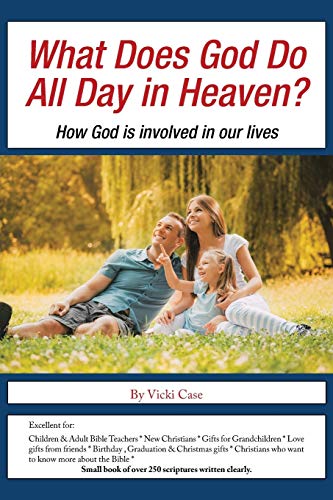 What Does God Do All Day in Heaven?: How God is involved in our lives