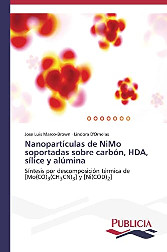 Nanopartículas de NiMo soportadas sobre carbón, HDA, sílice y alúmina: Síntesis por descomposición térmica de [Mo(CO)3(CH3CN)3] y [Ni(COD)2]