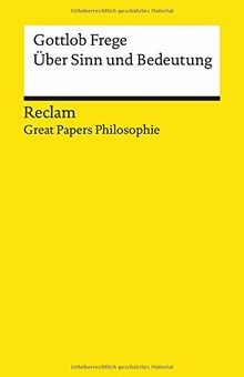 Über Sinn und Bedeutung: [Great Papers Philosophie] (Reclams Universal-Bibliothek)