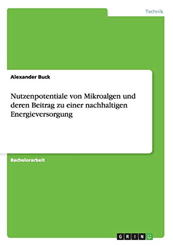 Nutzenpotentiale von Mikroalgen und deren Beitrag zu einer nachhaltigen Energieversorgung