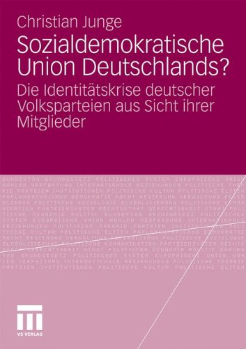 Sozialdemokratische Union Deutschlands?: Die Identitätskrise Deutscher Volksparteien aus Sicht ihrer Mitglieder (German Edition)