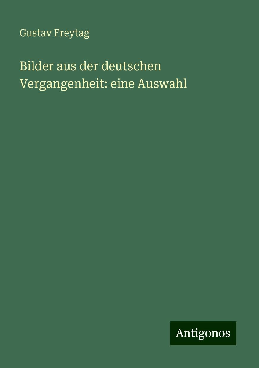 Bilder aus der deutschen Vergangenheit: eine Auswahl