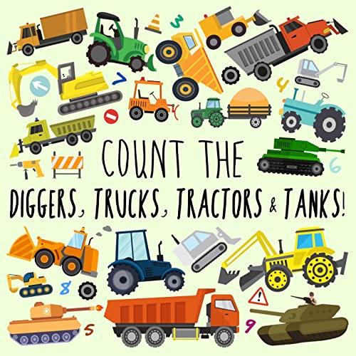 Webber Books Count The Diggers, Trucks, Tractors & Tanks!, A Fun Picture Puzzle Book For 2-5 Year Olds (Counting Books For Kids, Band 9)