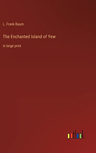 The Enchanted Island of Yew: in large print