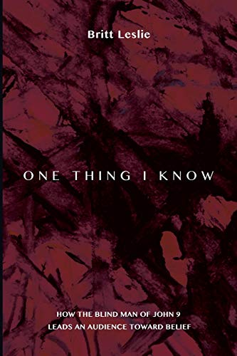 One Thing I Know: How the Blind Man of John 9 Leads an Audience toward Belief