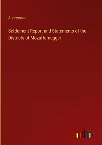 Settlement Report and Statements of the Districts of Mozuffernugger