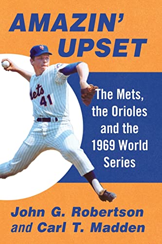 Amazin' Upset: The Mets, the Orioles and the 1969 World Series
