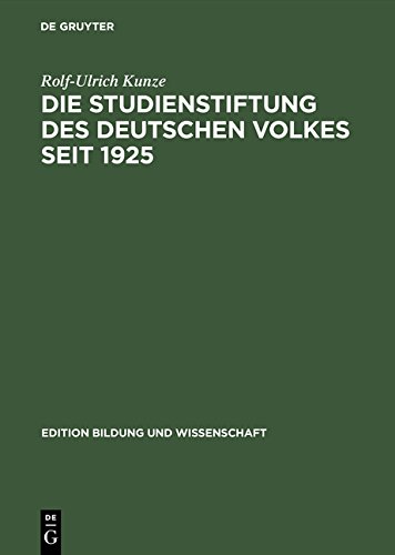Die Studienstiftung des deutschen Volkes seit 1925: Zur Geschichte der Hochbegabten-Förderung in Deutschland (edition bildung und wissenschaft, Band 8)