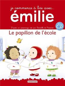 Je commence à lire avec Emilie. Vol. 2. Le papillon de l'école