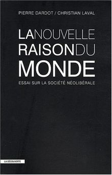 La nouvelle raison du monde : essai sur la société néolibérale