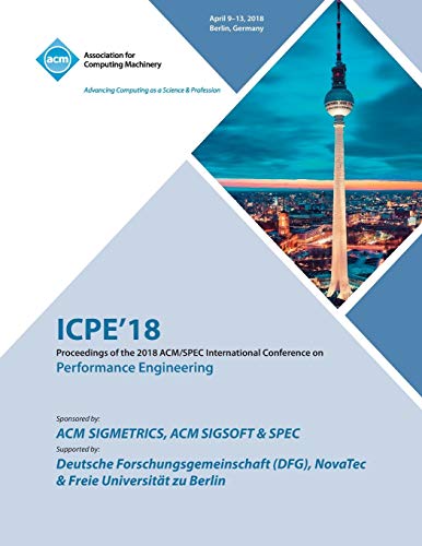 ICPE '18: Companion of the 2018 ACM/SPEC International Conference on Performance Engineering