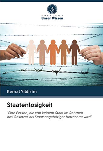 Staatenlosigkeit: Eine Person, die von keinem Staat im Rahmen des Gesetzes als Staatsangehöriger betrachtet wird