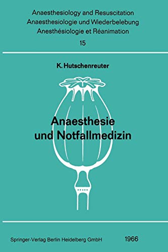 Anaesthesie und Notfallmedizin: Beiträge Zum Thema Anaesthesie Und Notfallmedizin Der Gemeinsamen Tagung Der Österreichischen Gesellschaft Für . . . ... and Intensive Care Medicine, 15, Band 15)