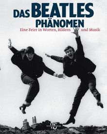 Das Beatles Phänomen: Eine Feier in Worten, Bildern und Musik (Porträts)
