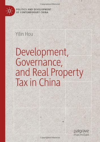 Development, Governance, and Real Property Tax in China (Politics and Development of Contemporary China)