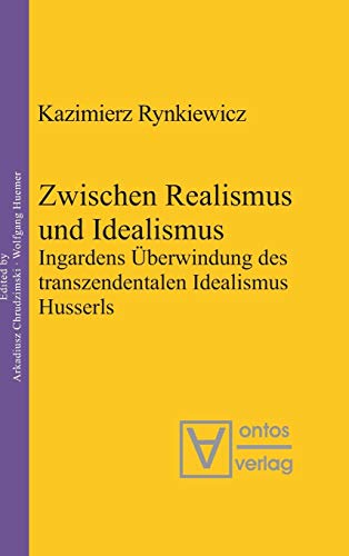 Zwischen Realismus und Idealismus: Ingardens Überwindung des transzendentalen Idealismus Husserls (Phenomenology & Mind, 11, Band 11)