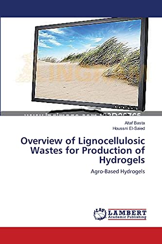 Overview of Lignocellulosic Wastes for Production of Hydrogels: Agro-Based Hydrogels