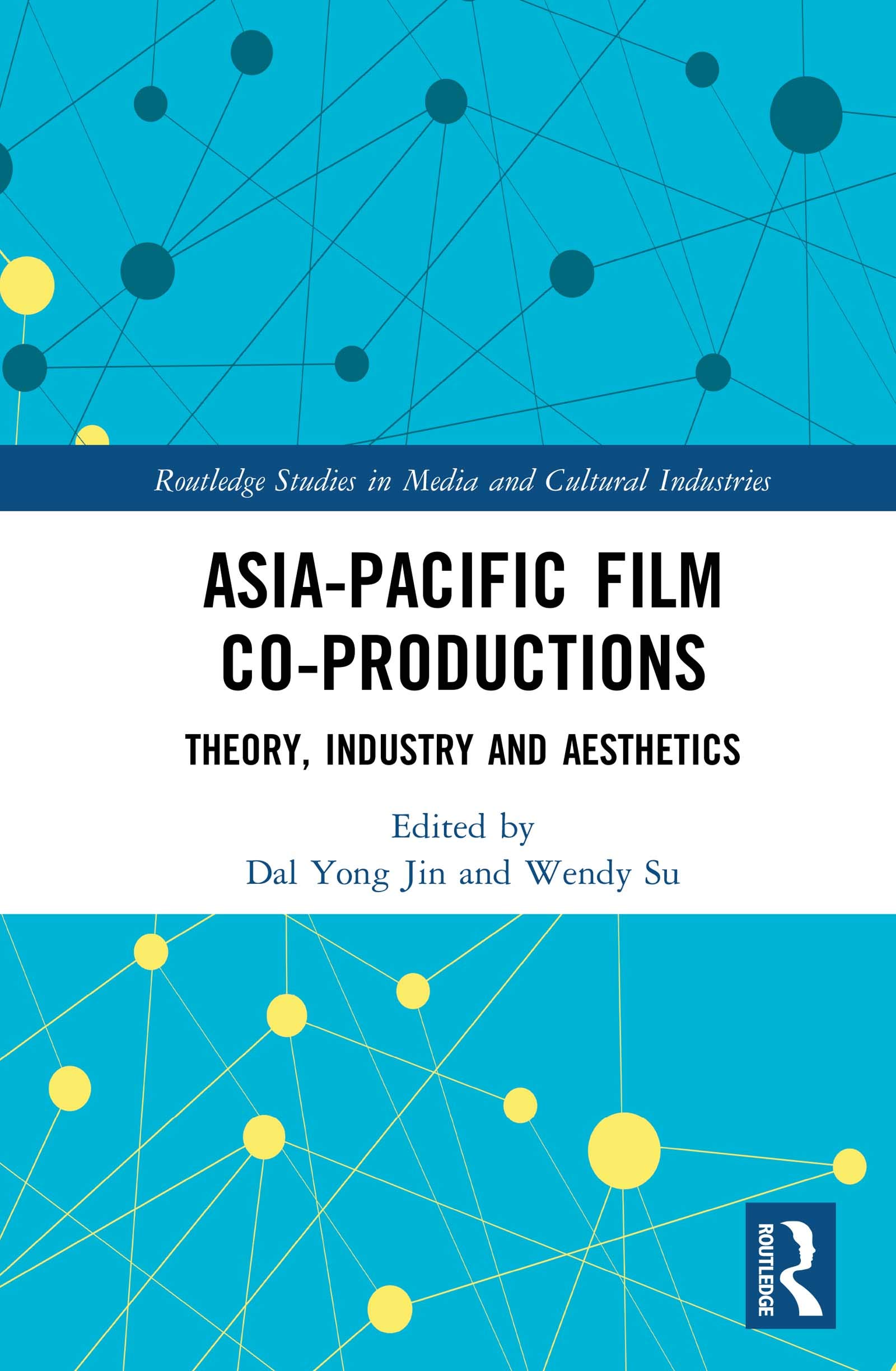 Asia-Pacific Film Co-productions: Theory, Industry and Aesthetics (Routledge Studies in Media and Cultural Industries, 3, Band 3)