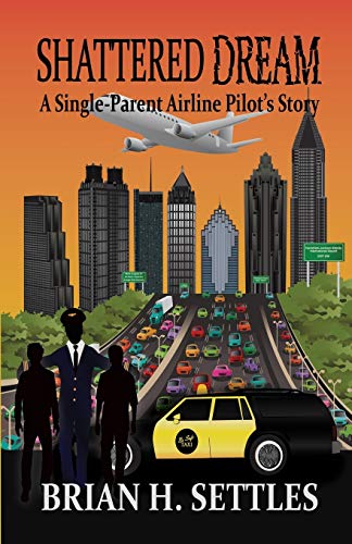 SHATTERED DREAM: A Single-Parent Airline Pilot's Story