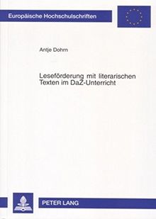 Leseförderung mit literarischen Texten im DaZ-Unterricht: Bausteine für einen integrativen Deutschunterricht (Europäische Hochschulschriften / ... / Publications Universitaires Européennes)