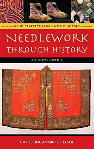 Needlework Through History: An Encyclopedia (Handicrafts Through World History)