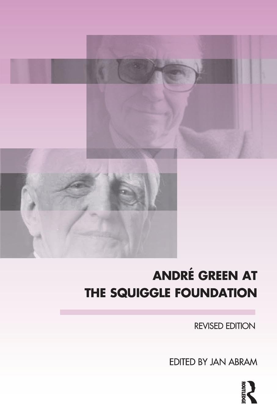 Andre Green at the Squiggle Foundation (Winnicott Studies Monograph)