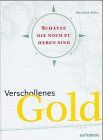 Verschollenes Gold. Schätze, die noch zu heben sind