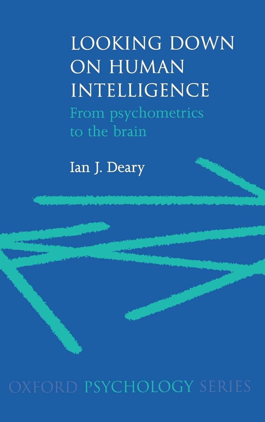 Looking Down on Human Intelligence: From Psychometrics to the Brain (Oxford Psychology Series, Band 36)