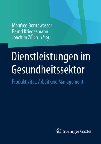 Dienstleistungen im Gesundheitssektor: Produktivität, Arbeit und Management (German Edition)