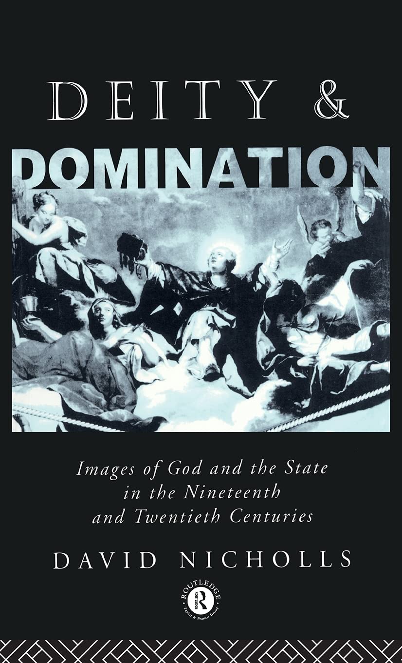 Deity and Domination: Images of God and the State in the 19th and 20th Centuries (HULSEAN LECTURES)
