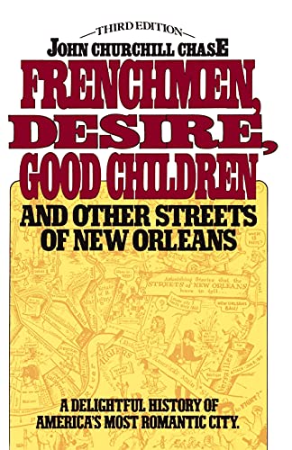 Frenchmen Desire Good Children and other Streets of New Orleans