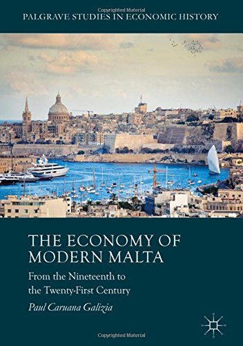 The Economy of Modern Malta: From the Nineteenth to the Twenty-First Century (Palgrave Studies in Economic History)